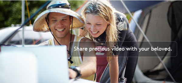 Share Precious Video With Your Beloved